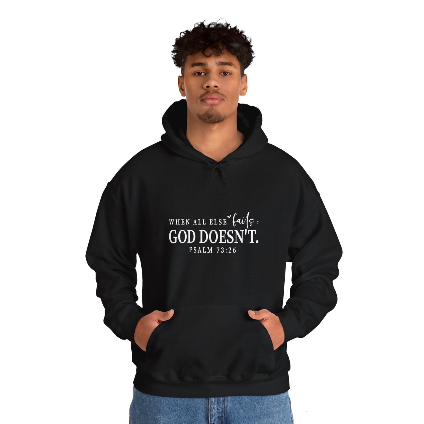 Christian Hooded Sweatshirt - When All Else Fails He Doesn't