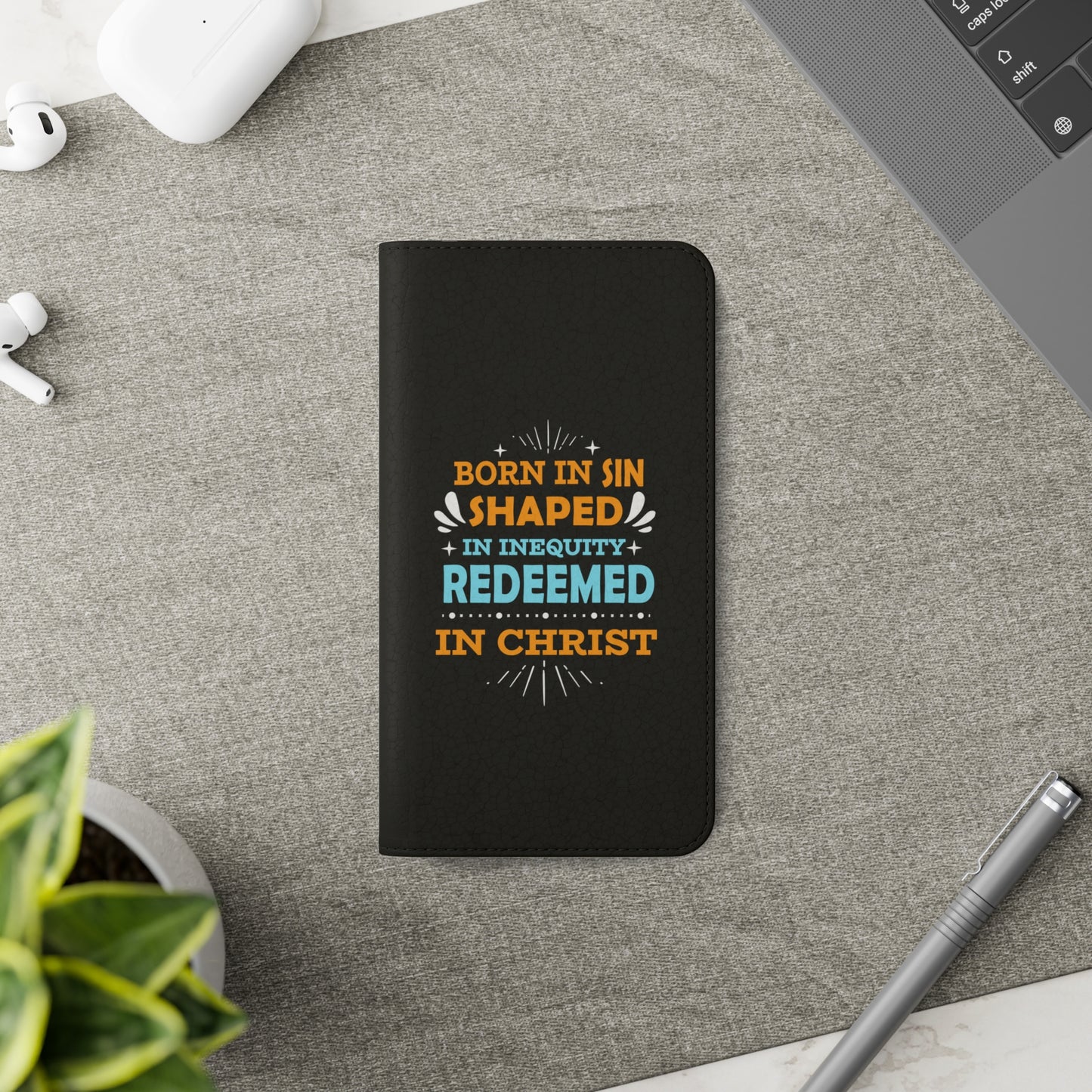 Born In Sin Shaped In Inequity Redeemed In Christ Phone Flip Cases