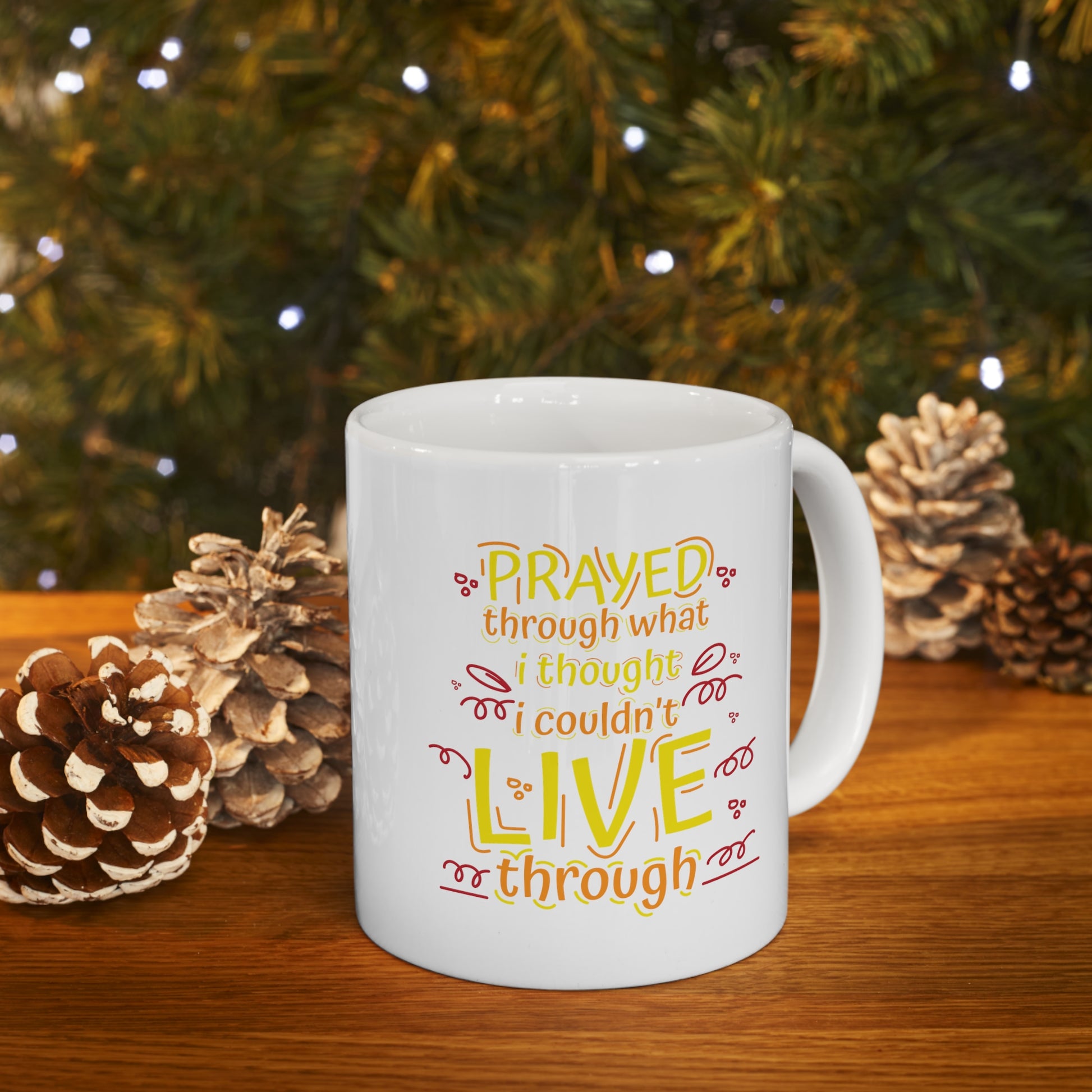 Prayed Through What I Thought I Couldn't Live Through Christian White Ceramic Mug 11oz (double sided print) Printify