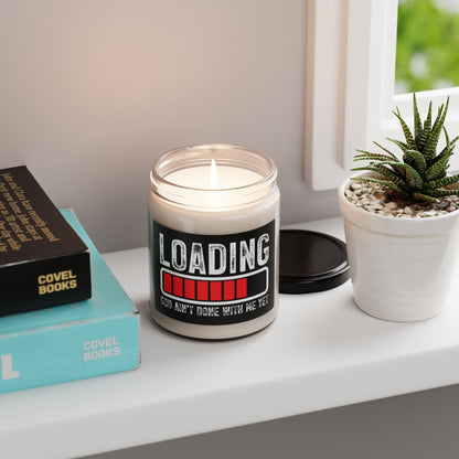 Motivational Scented Soy Christian Candle - 'Loading, He Ain't Done With Me Yet' - 9oz
