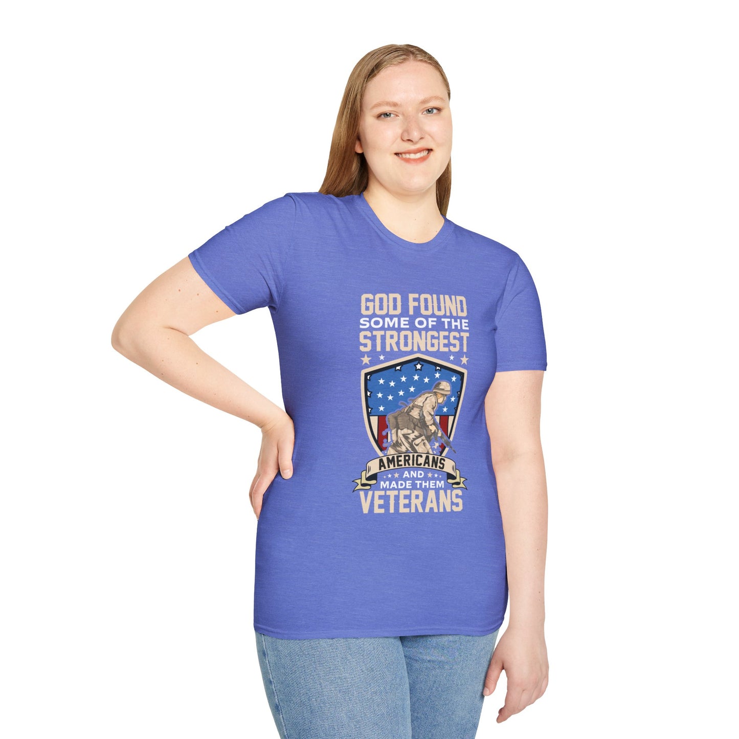 God Found Some Of The Strongest Americans And Made Them Veterans American Patriotic Christian Unisex T-shirt