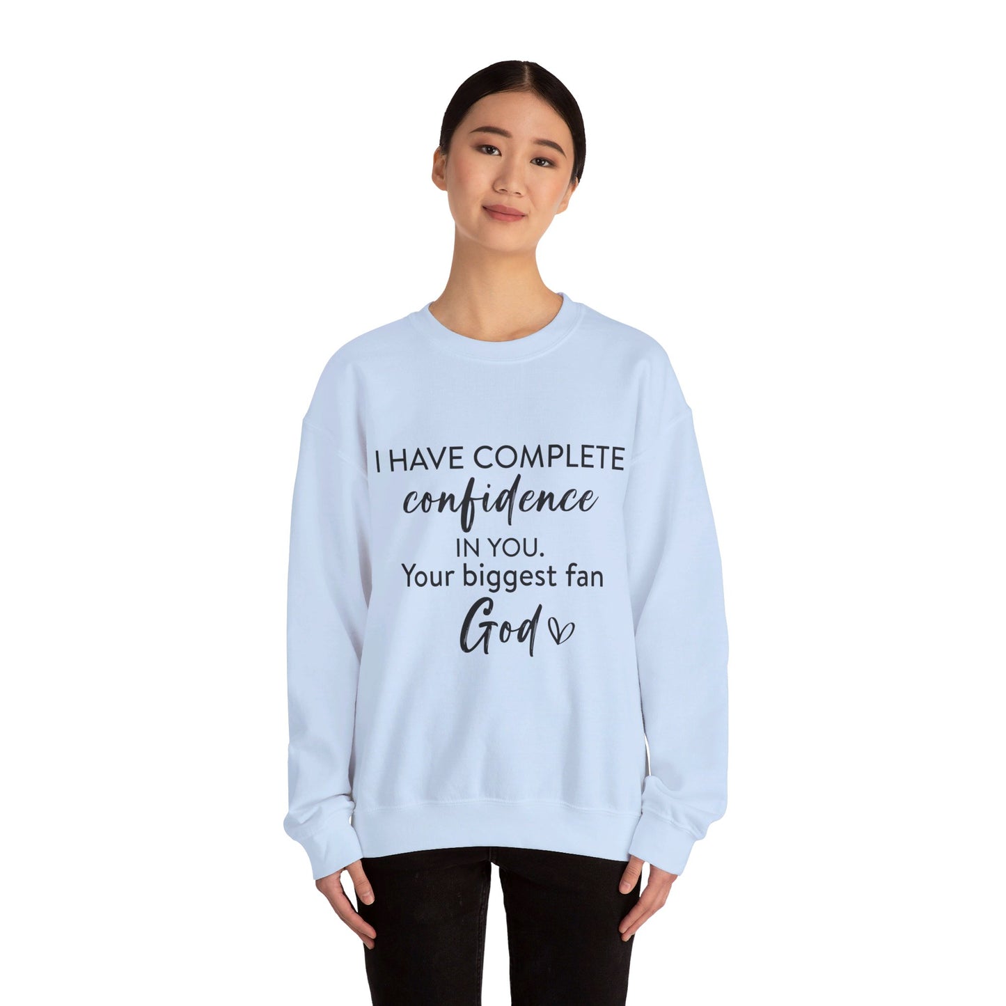 I Have Complete Confidence In You Your Biggest Fan God Unisex Heavy Blend™ Crewneck Christian Sweatshirt