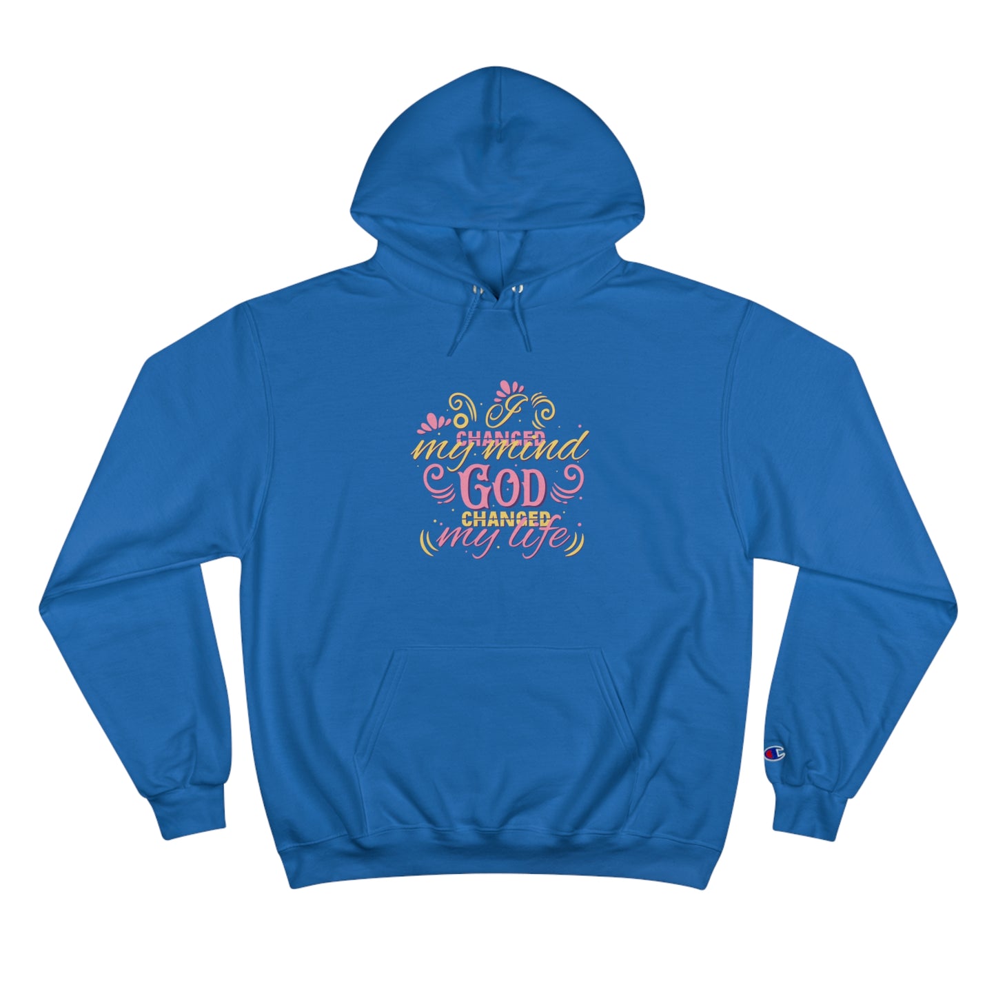 I Changed My Mind God Changed My Life Unisex Champion Hoodie