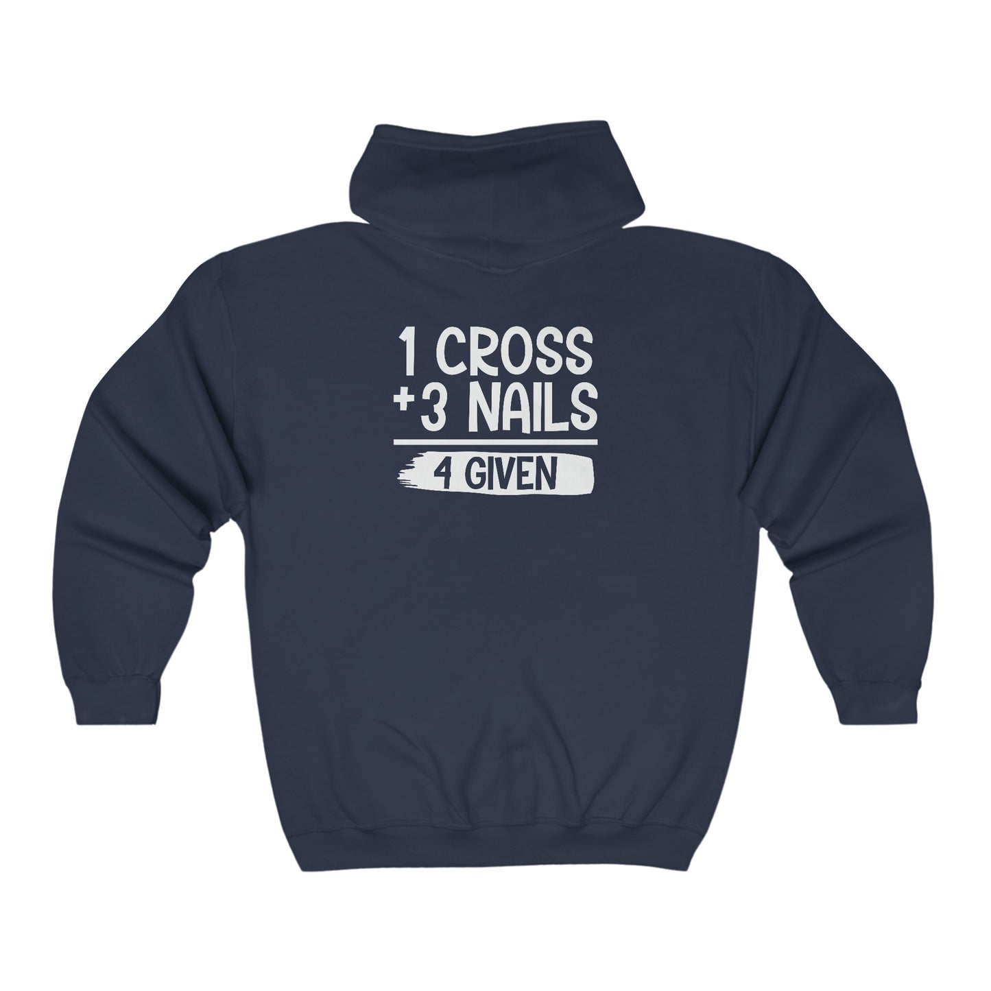 1 Cross Plus 3 Nails 4 Given Unisex Heavy Blend Christian Full Zip Hooded Sweatshirt