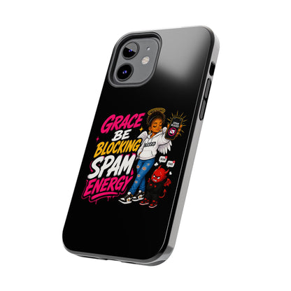 Tough Phone Case — "Grace Be Blocking Spam Energy" Black Protective Phone Cover