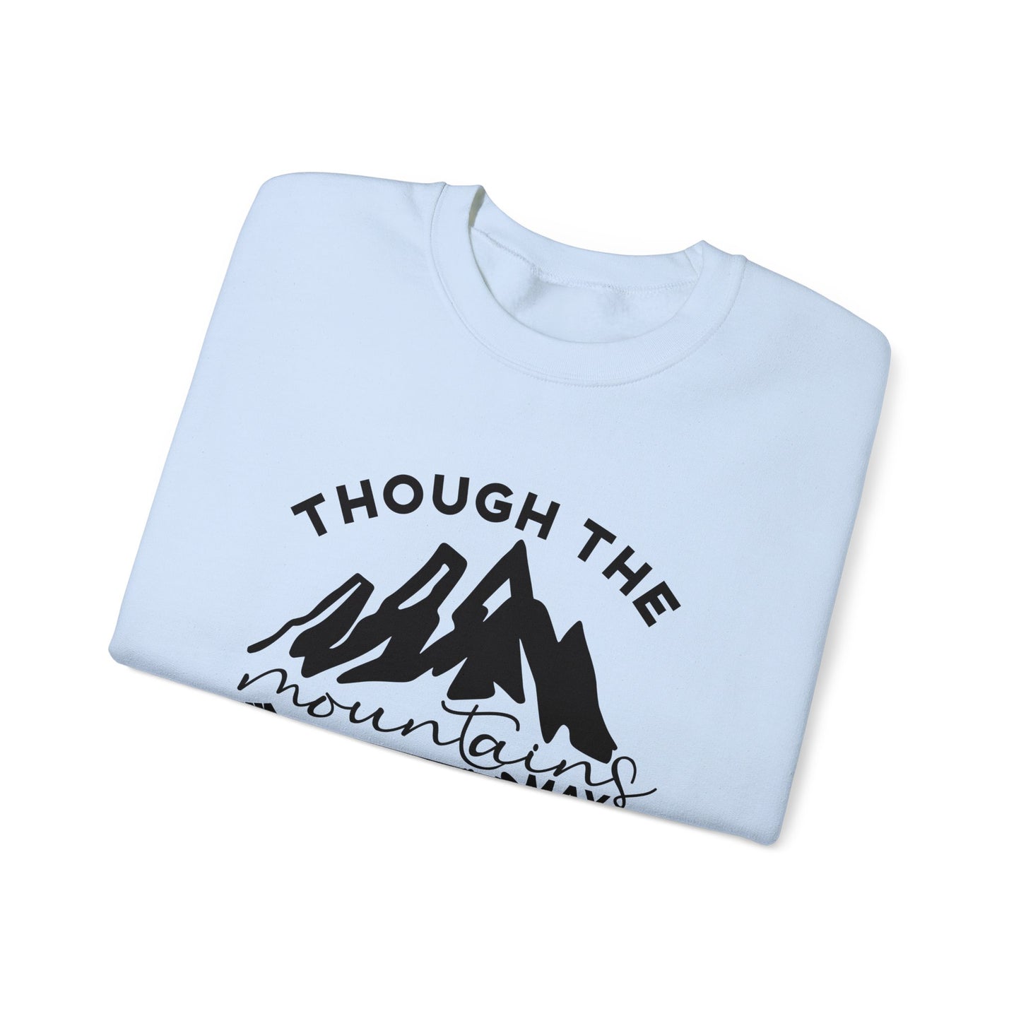 Though The Mountains May Crumble You Will Not  Unisex Heavy Blend™ Crewneck Christian Sweatshirt