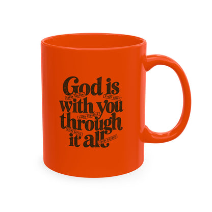 Ceramic Mug – “God Is With You Through It All” Inspirational Faith Coffee Mug