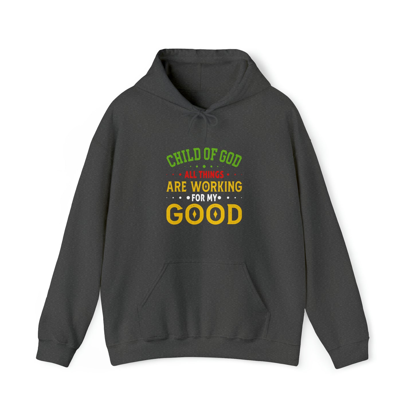 Child Of God All Things Are Working For My Good Christian Unisex Pull On Hooded sweatshirt Printify