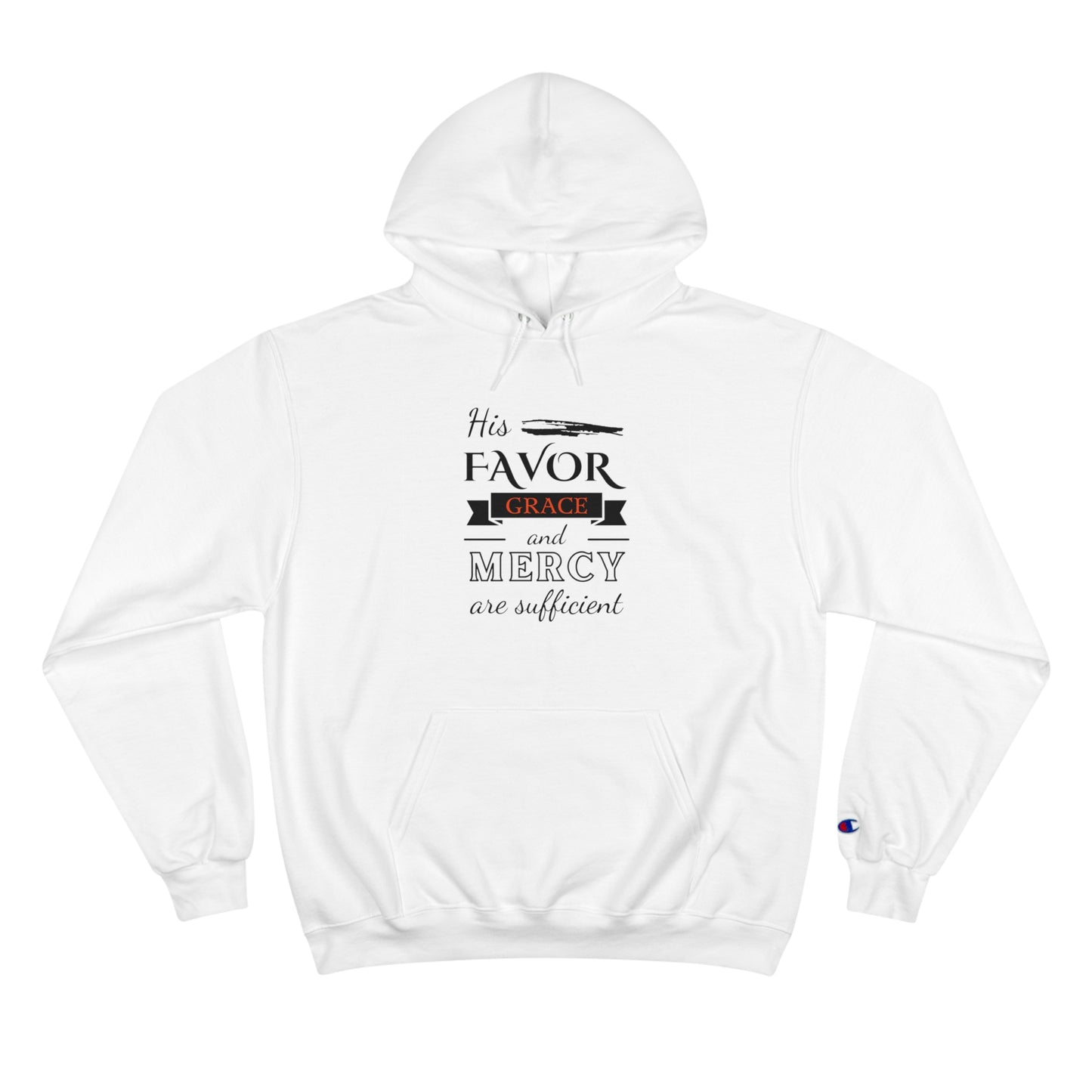 His Favor Grace & Mercy Are Sufficient Unisex Champion Hoodie