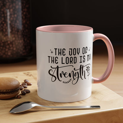 Inspirational Accent Coffee Mug - The Joy of the Lord is My Strength - Perfect for Faith Lovers