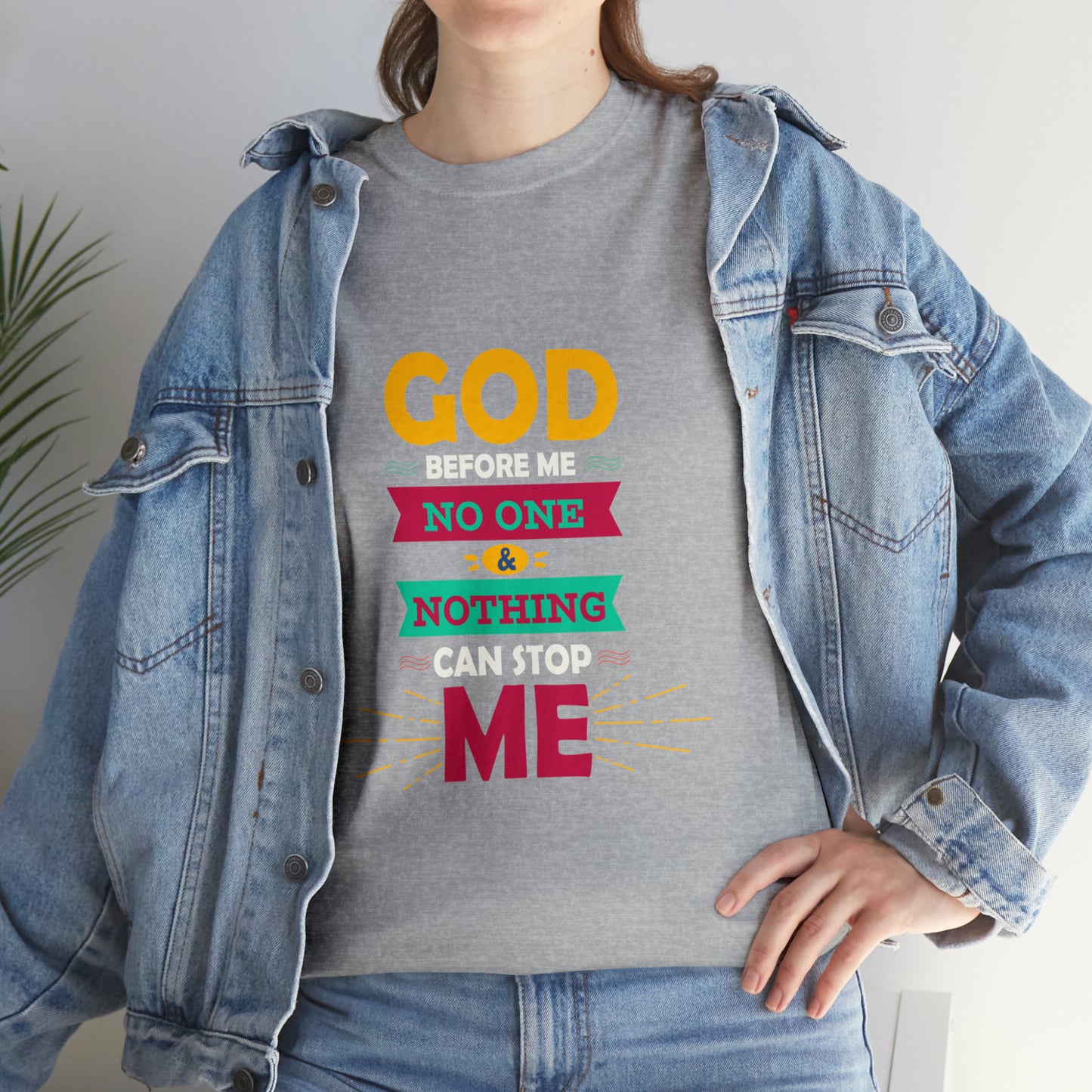 God Before Me No One & Nothing Can Stop Me Unisex Heavy Cotton Tee