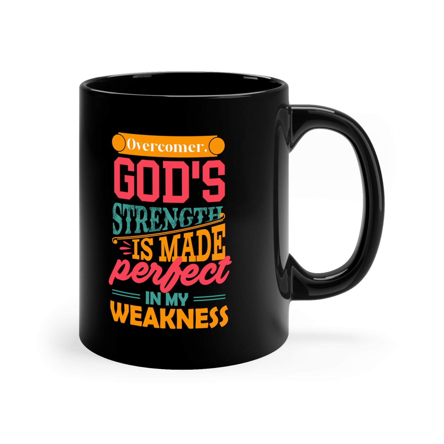 Overcomer, God's Strength Is Made Perfect In My Weakness Black Ceramic Mug 11oz (double sided printing) Printify