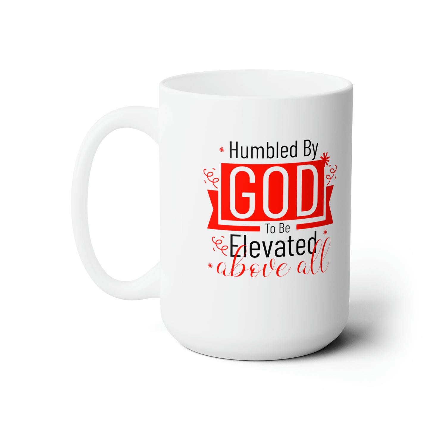 Humbled By God To Be Elevated Above All White Ceramic Mug 15oz (double sided printing) Printify