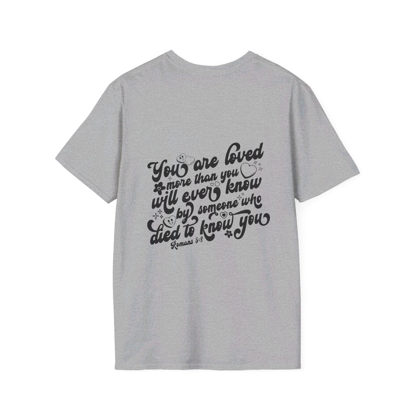 Romans 5:8 You Are Loved More Than You Will Ever Know Unisex Christian T-shirt