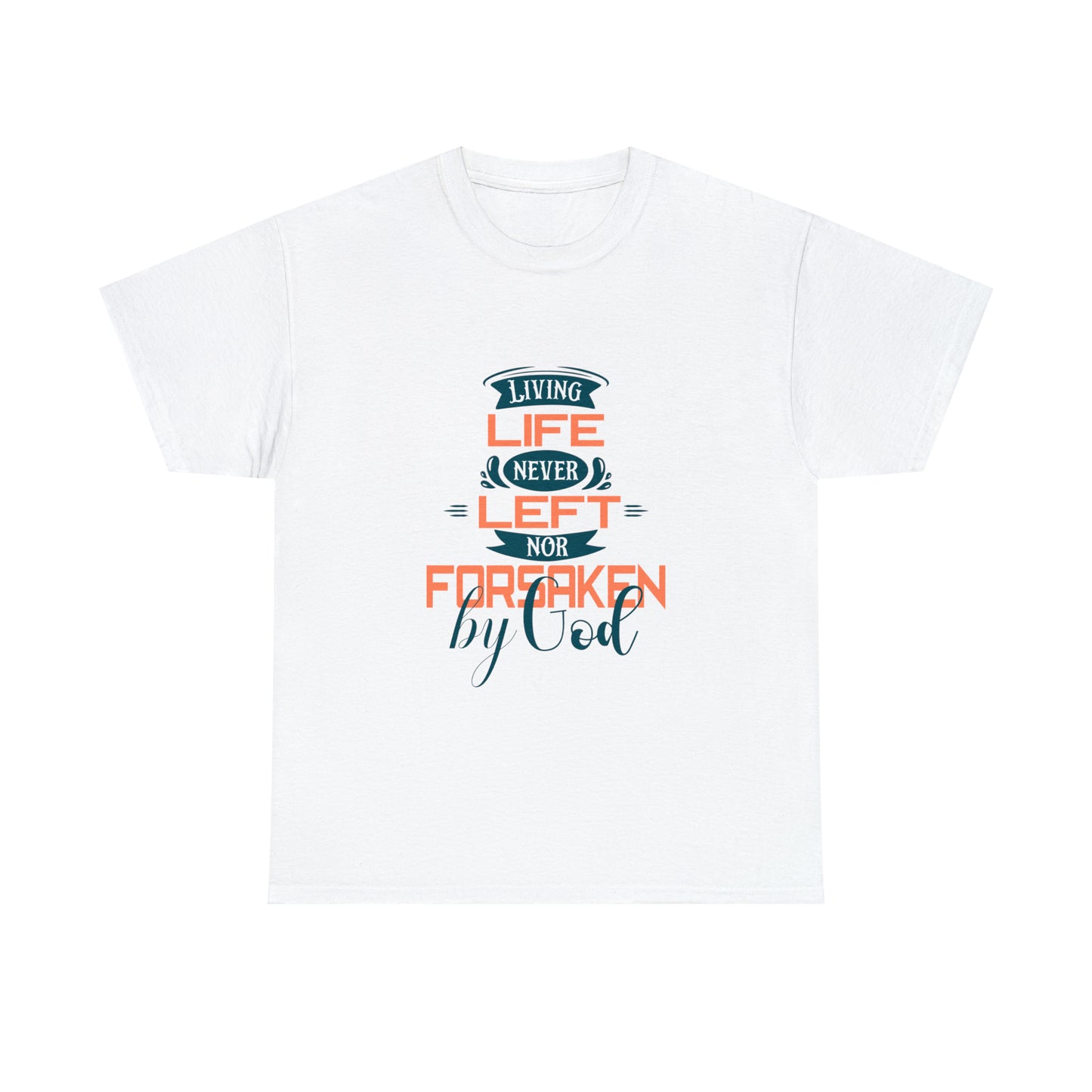 Living Life Never Left Nor Forsaken By God Unisex Heavy Cotton Tee