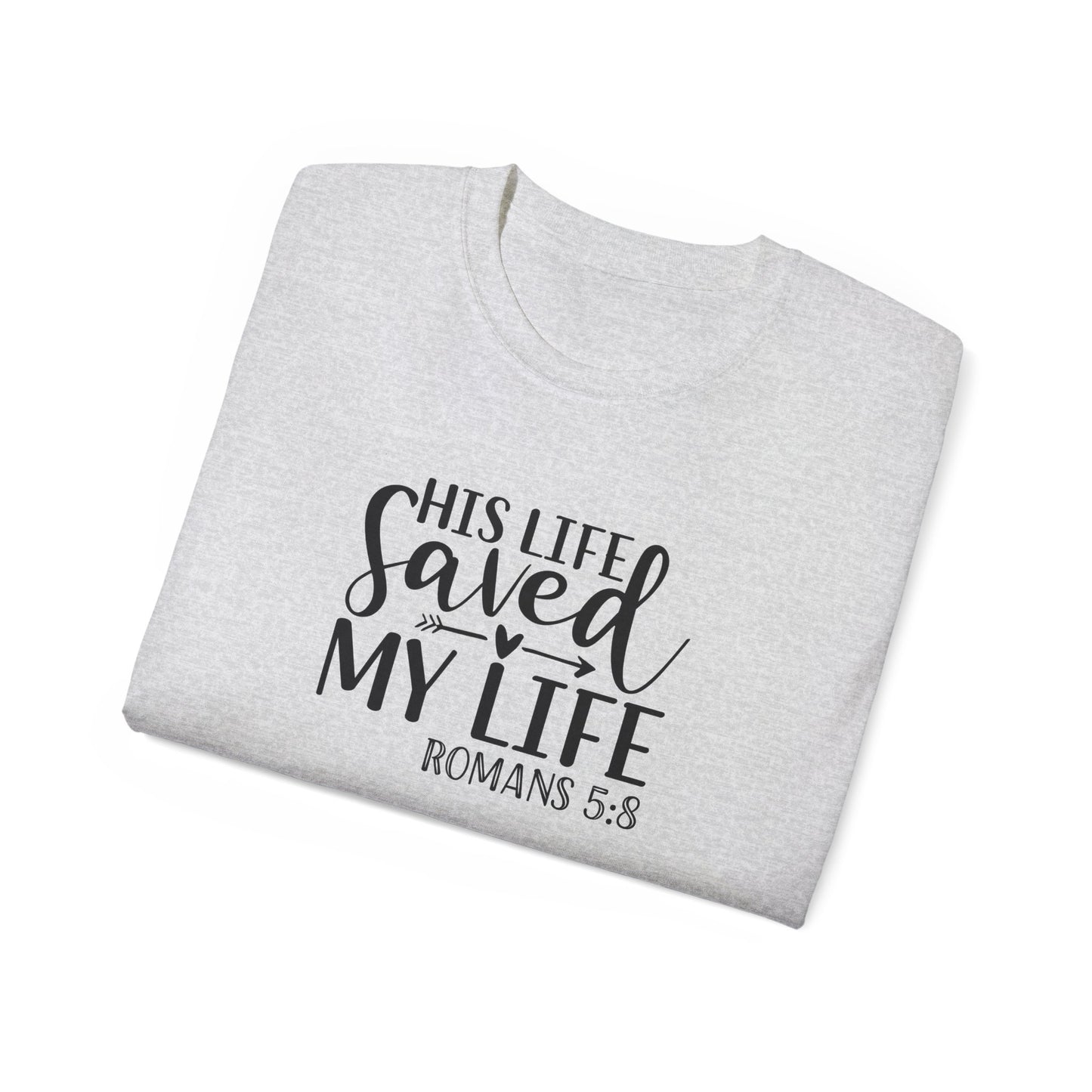 His Life Saved My Life Unisex Christian Ultra Cotton Tee Printify