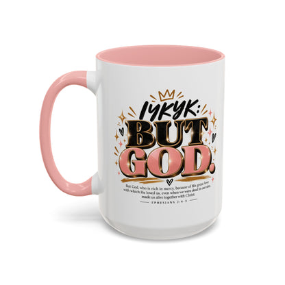 Accent Coffee Mug - “IYKYK But God” Inspirational Christian Coffee Mug (11/15oz)