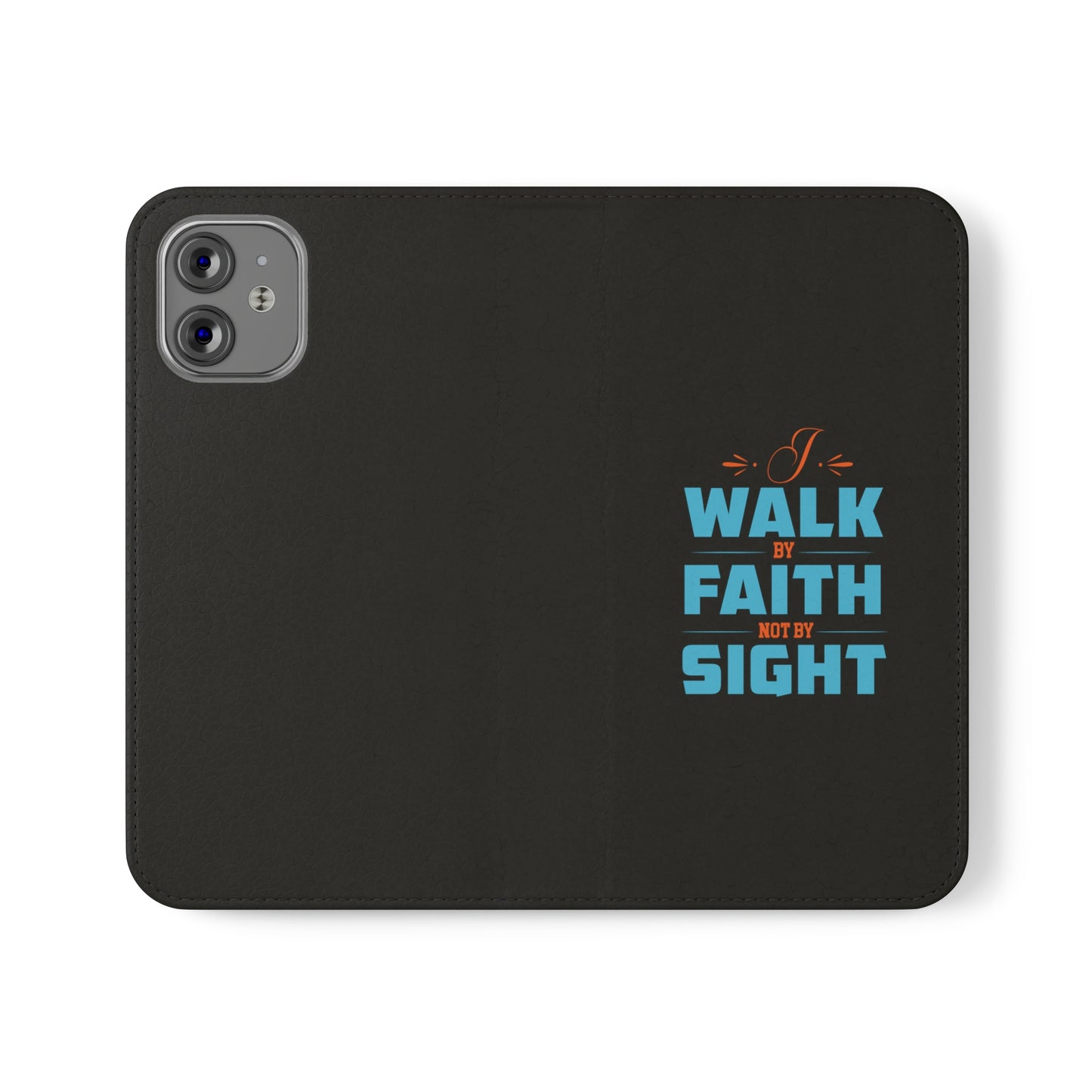 I Walk By Faith & Not By Sight Phone Flip Cases