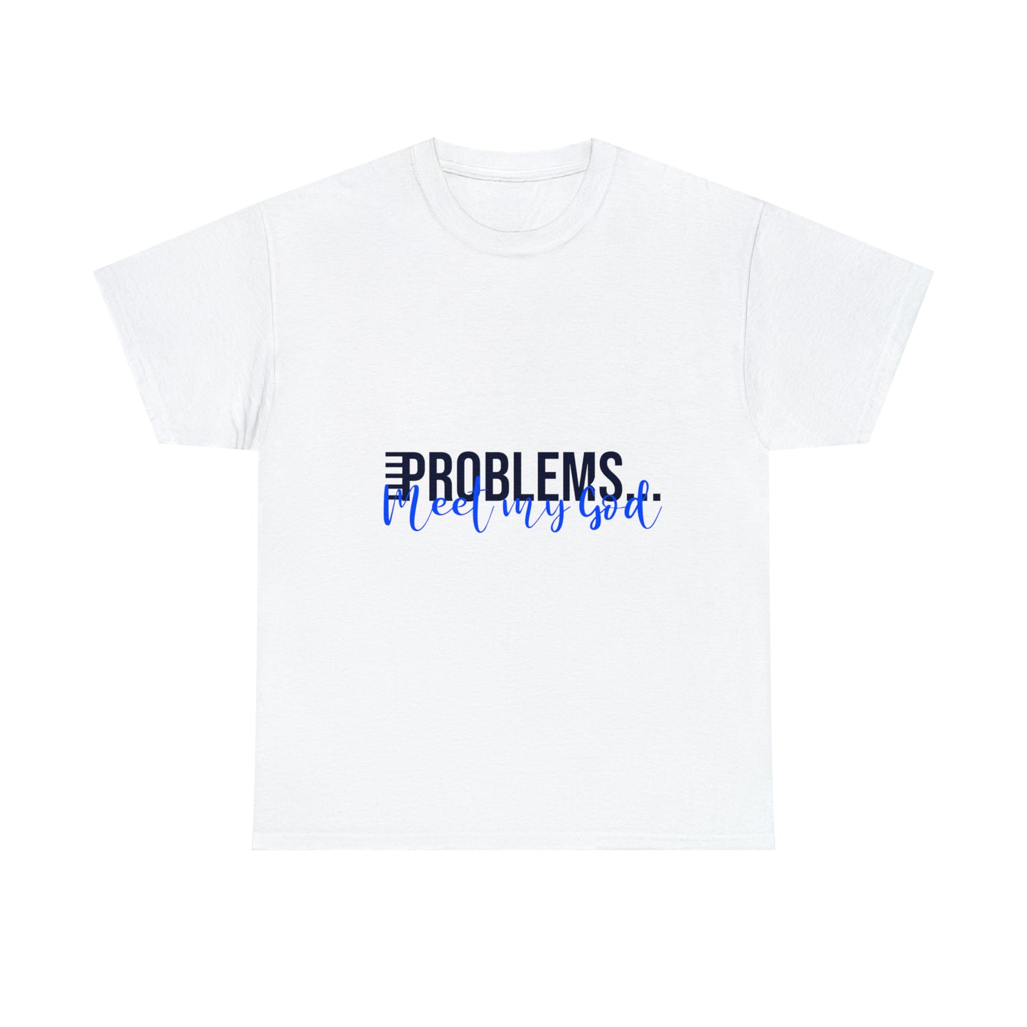 Problems Meet My God Unisex Heavy Cotton Tee