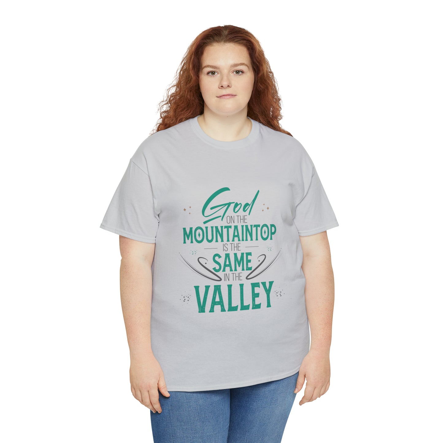 God On The Mountaintop Is The Same In The Valley Unisex Heavy Cotton Tee