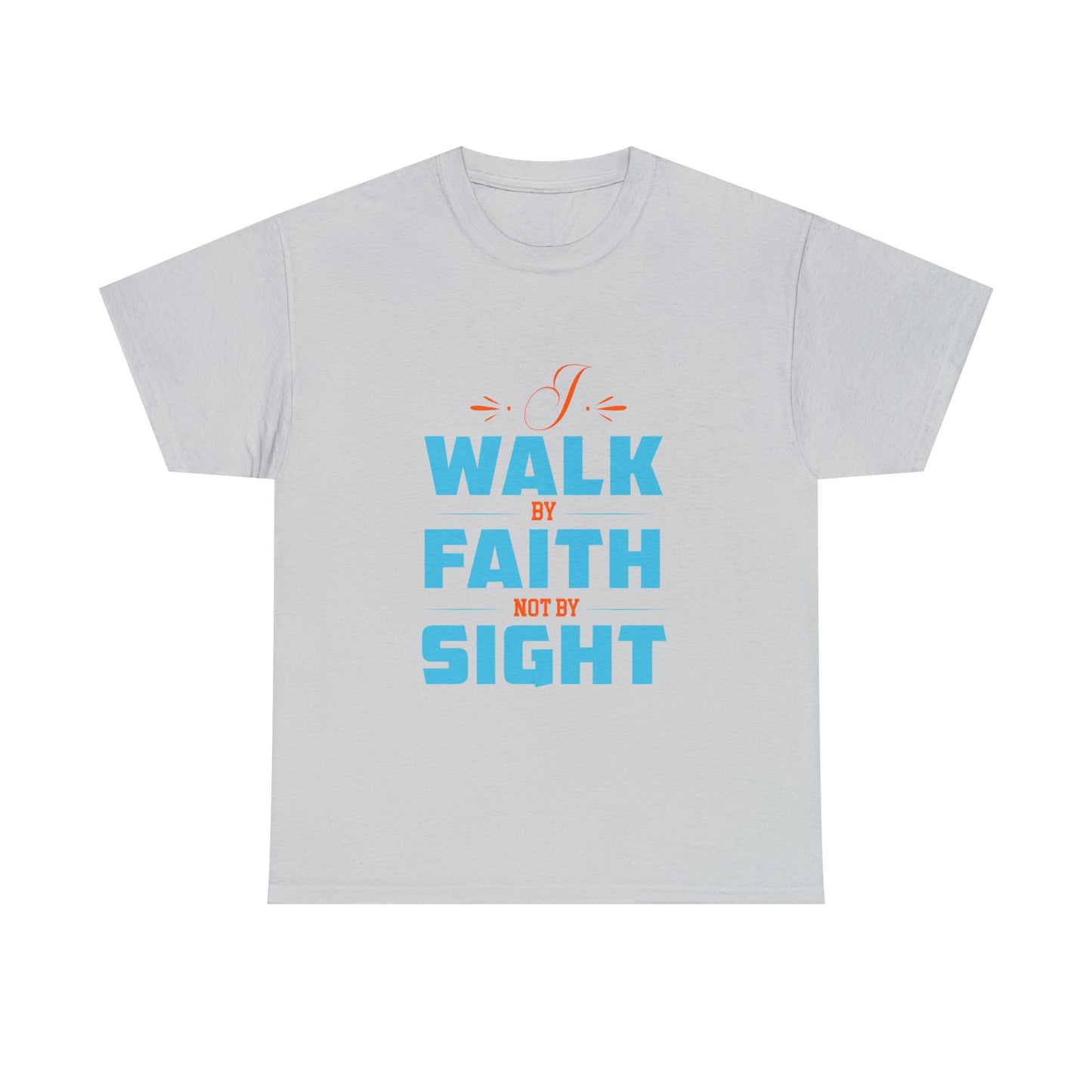 I Walk By Faith & Not By Sight Unisex Heavy Cotton Tee