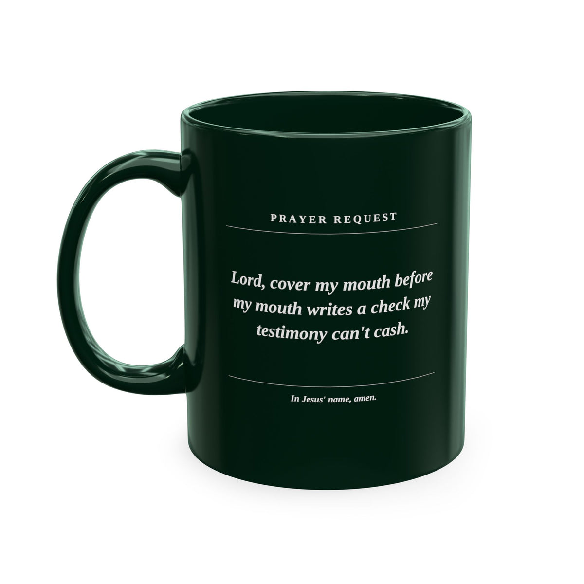 Prayer Request Ceramic Mug — "Lord, cover my mouth before my enemy writes a check my testimony can't cash"