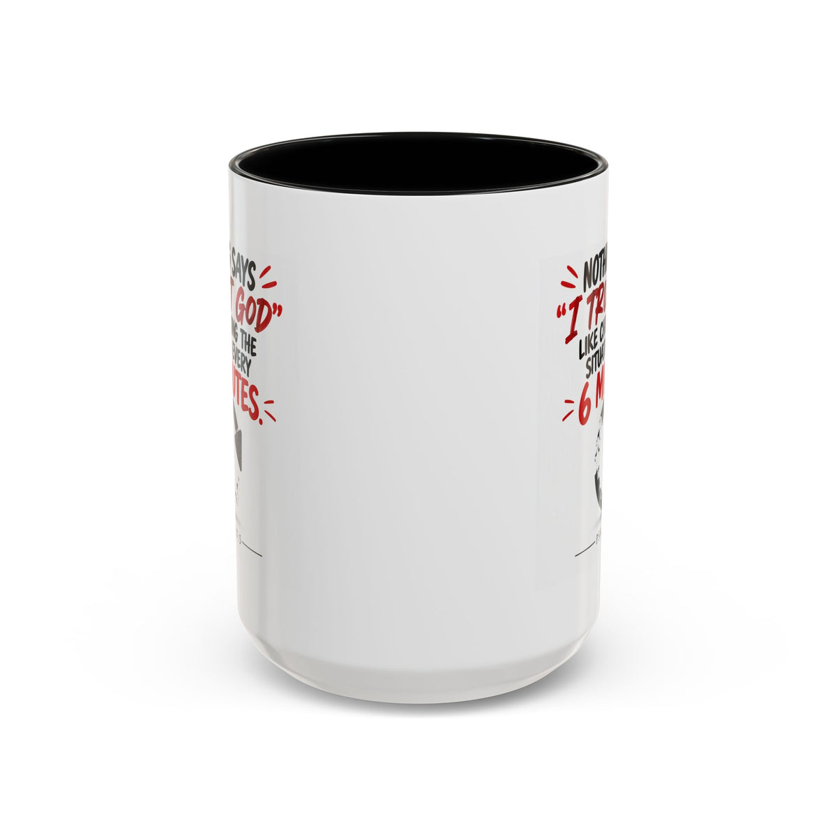 Nothing Says I Trust God Like Checking the Situation Every 6 Minutes Mug