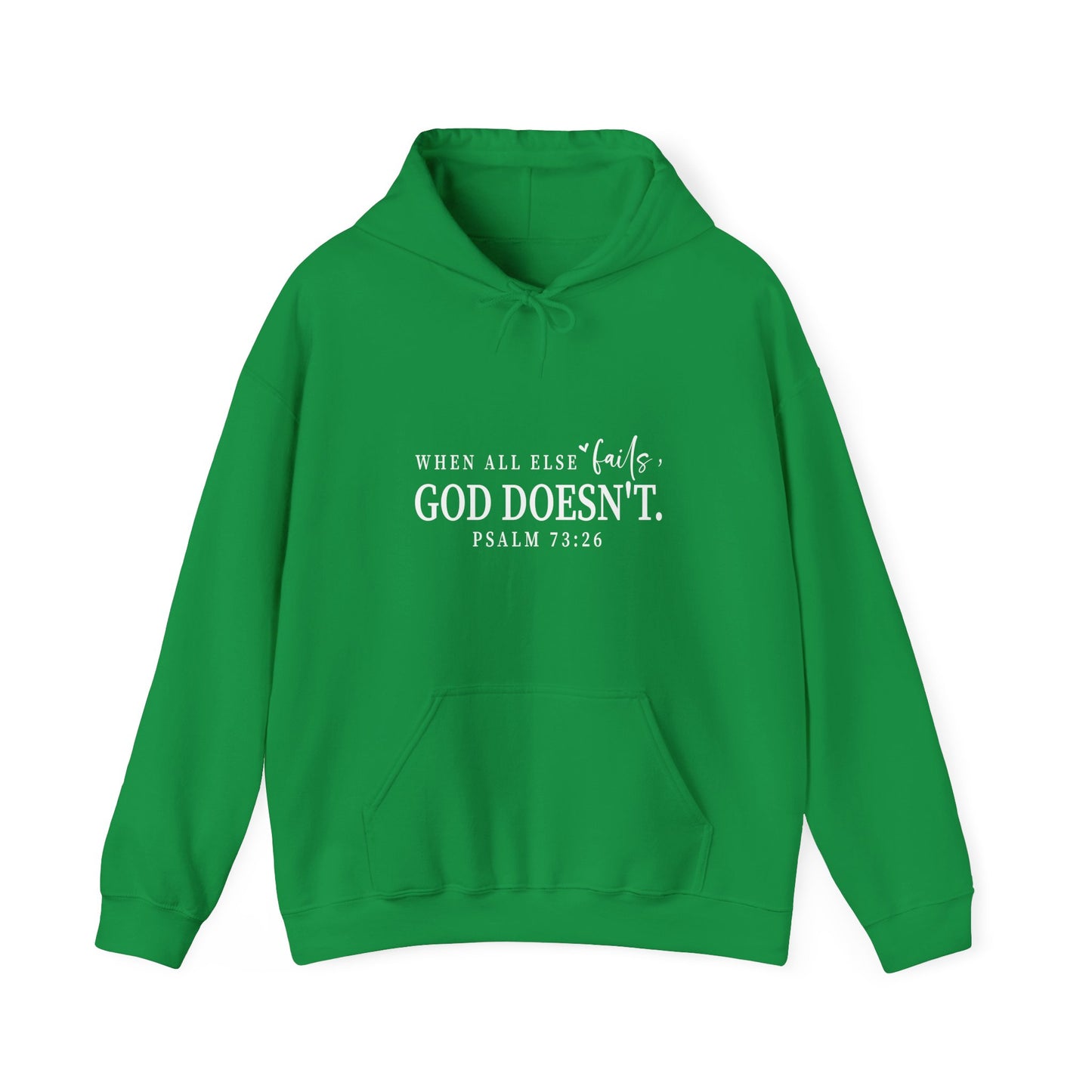 Christian Hooded Sweatshirt - When All Else Fails He Doesn't