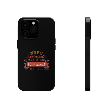 When Everyone Was Busy He Answered My Call Tough Phone Cases, Case-Mate