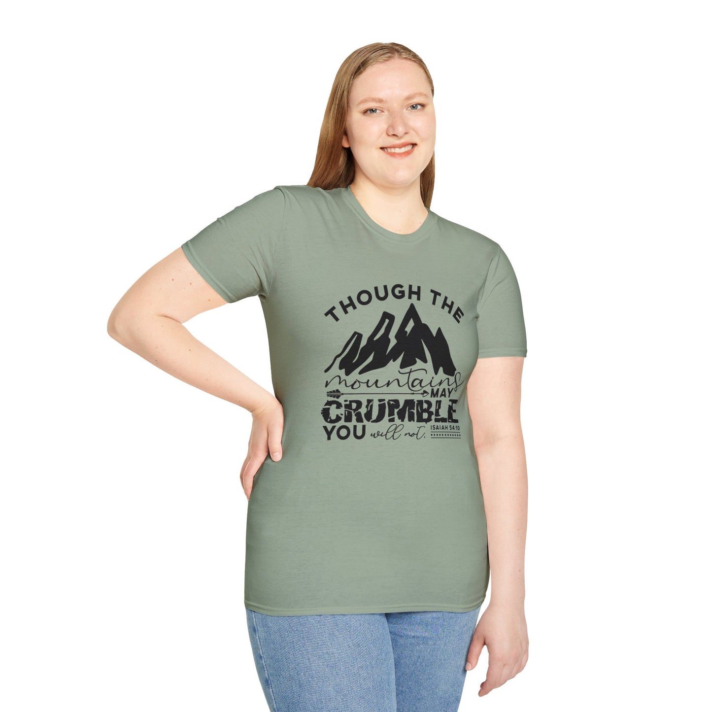 Though The Mountains May Crumble You Will Not Christian Unisex T-shirt