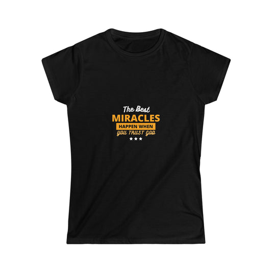 The Best Miracles Happen When You Trust God Women's T-shirt Printify
