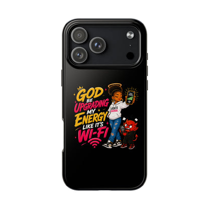 Phone Case — "God Be Upgrading My Energy Like It's Wi‑Fi" Inspirational Protective Cover - ClaimedbyGodDesigns