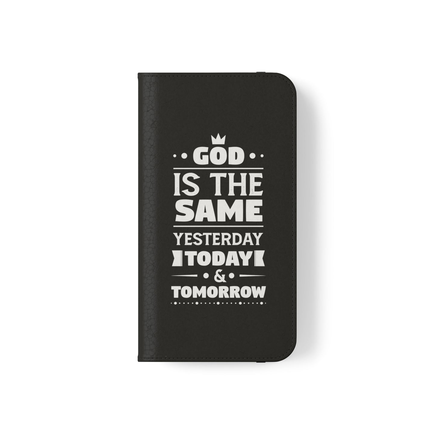 God Is The Same Yesterday Today Tomorrow Phone Flip Cases