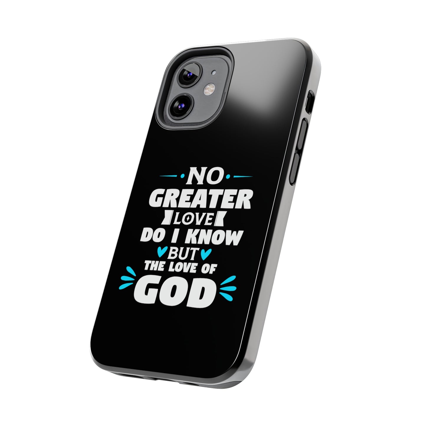 No Greater Love Do I Know But The Love Of God Tough Phone Cases, Case-Mate