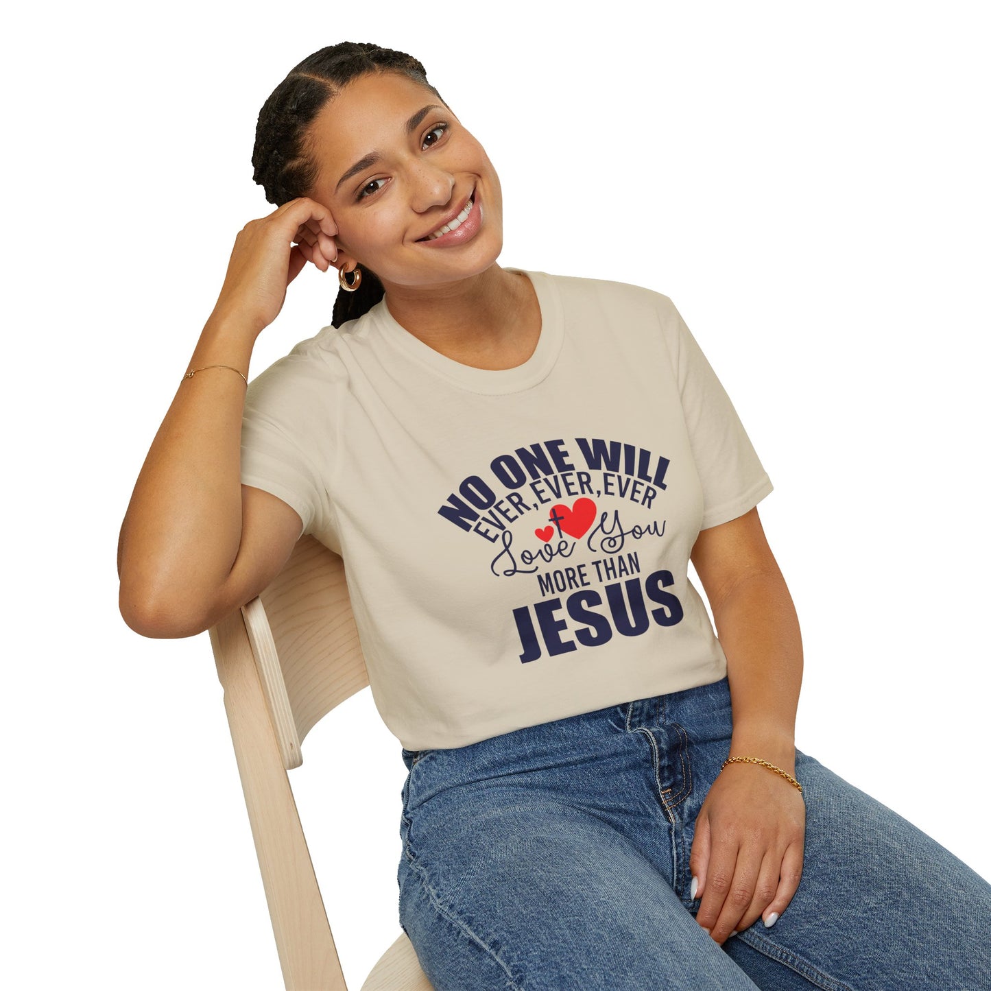 No One Will Ever Ever Ever Love You Like Jesus Christian Unisex T-shirt