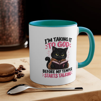 I'm Taking It To God Before My Temper Starts Talking Cat Mug — Funny Faith & Cat Lover Coffee Cup (11oz Accent)