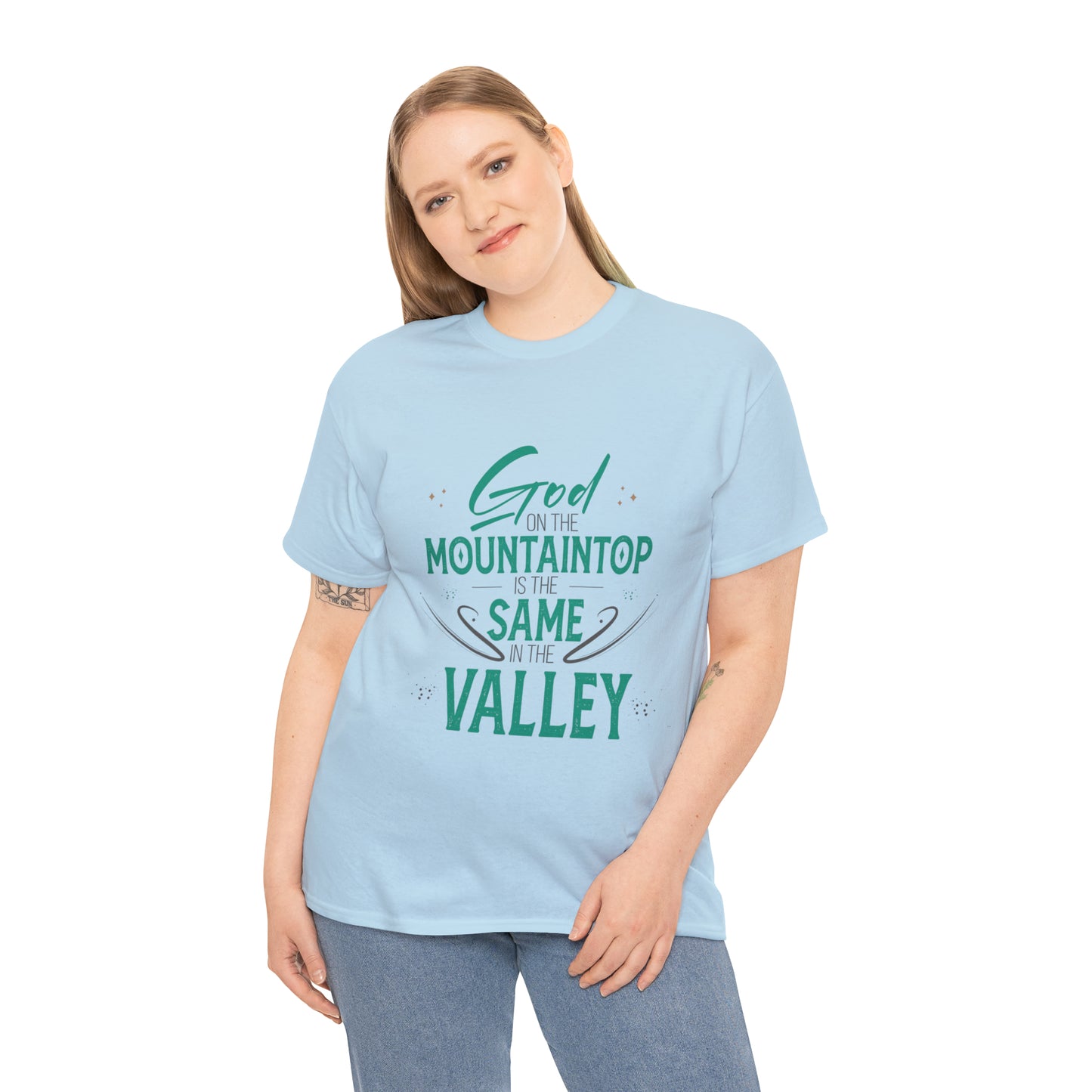 God On The Mountaintop Is The Same In The Valley Unisex Heavy Cotton Tee