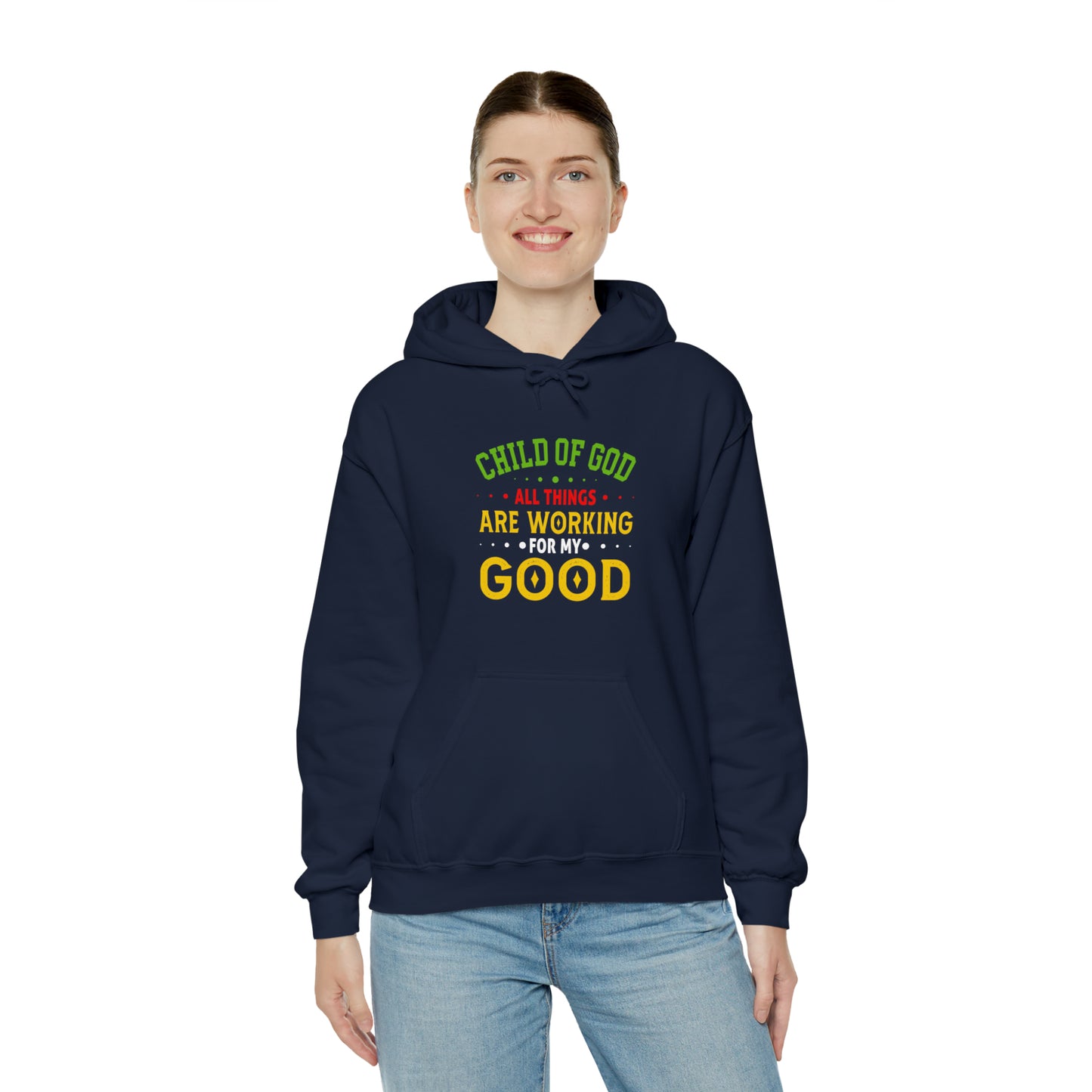 Child Of God All Things Are Working For My Good Christian Unisex Pull On Hooded sweatshirt Printify