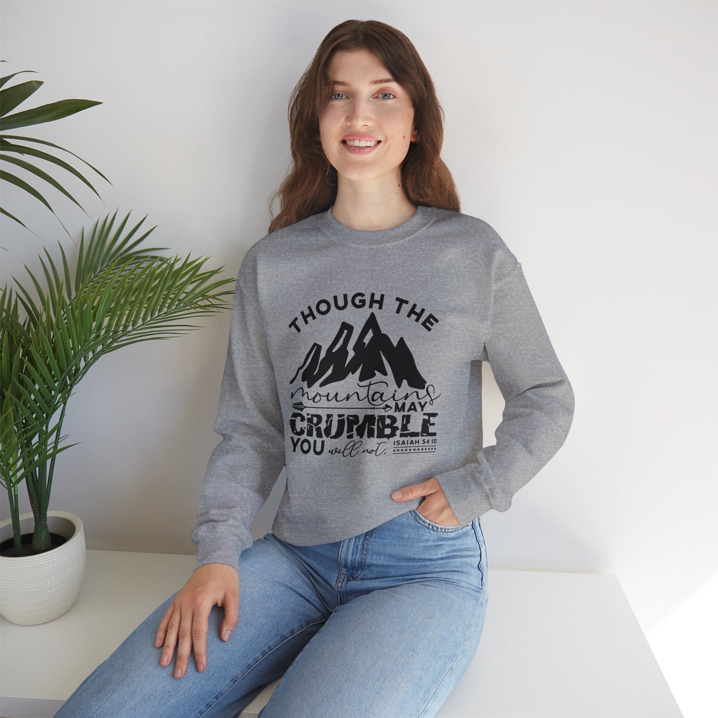 Though The Mountains May Crumble You Will Not  Unisex Heavy Blend™ Crewneck Christian Sweatshirt