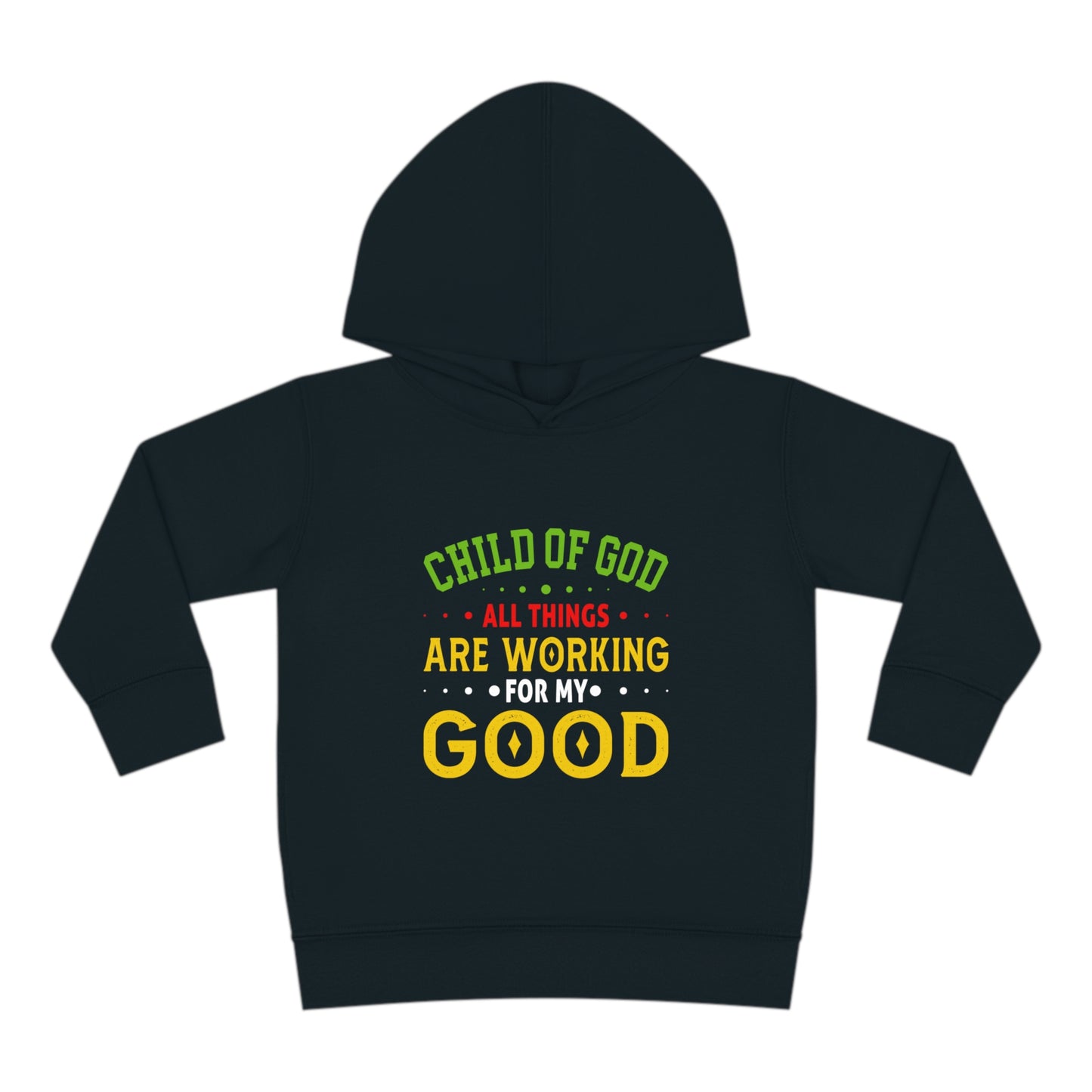 Child Of God All Things Are Working For My Good Christian Toddler Pullover Fleece Hoodie Printify