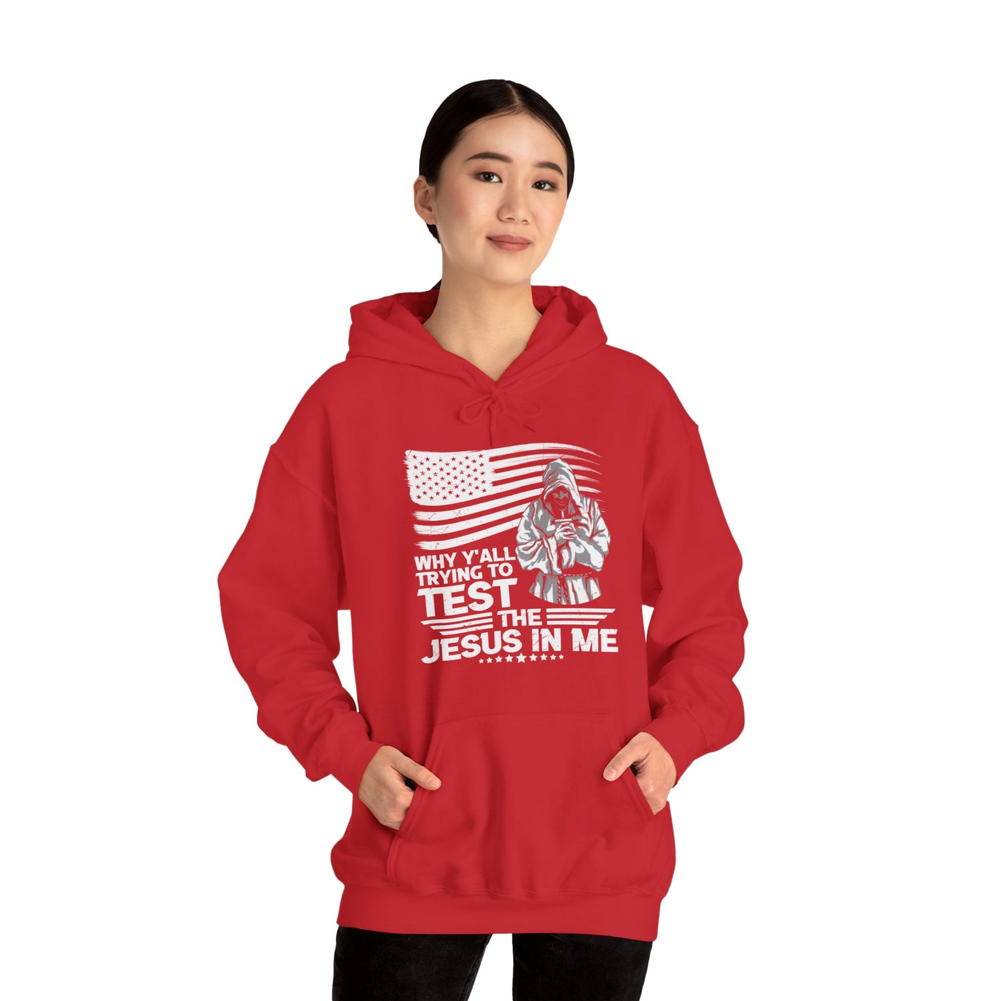 Why Y'all Trying To Test The Jesus In Me American Patriotic Christian Unisex Hooded Pullover Sweatshirt