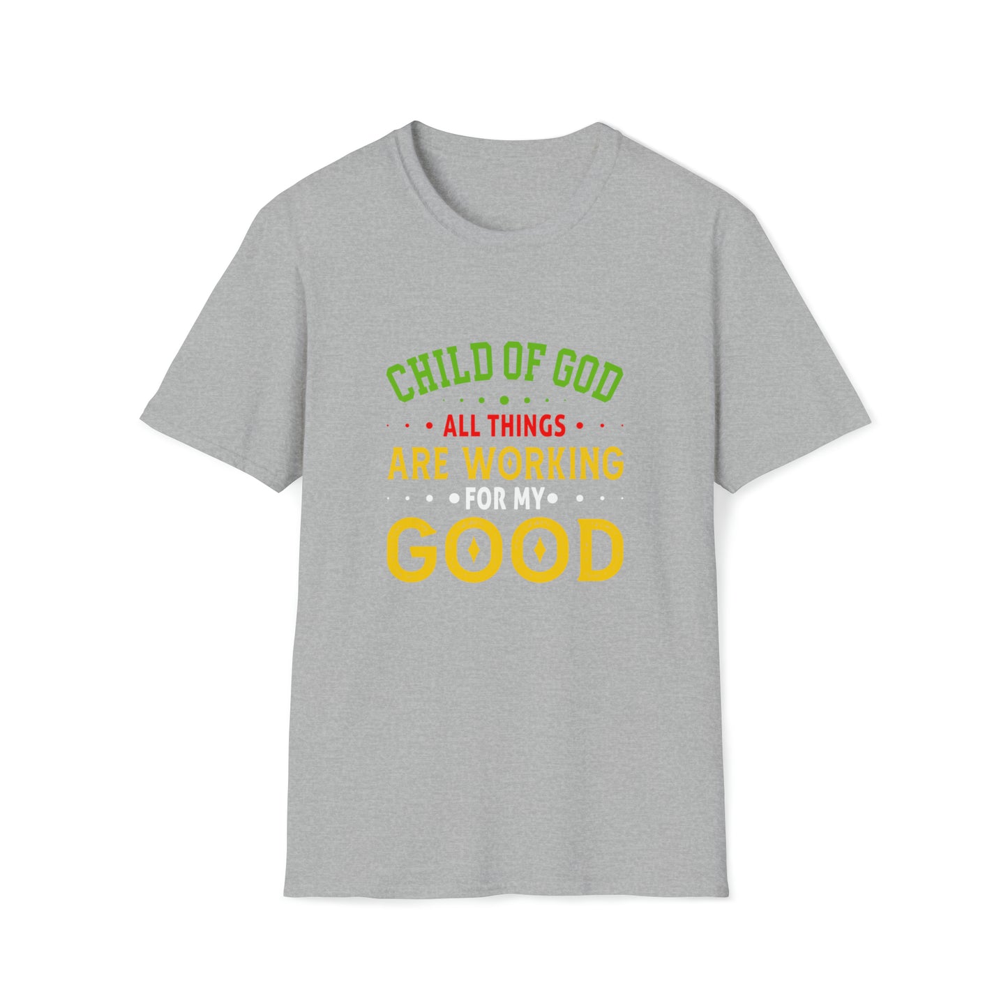 Child Of God All Things Are Working For My Good Unisex T-shirt Printify