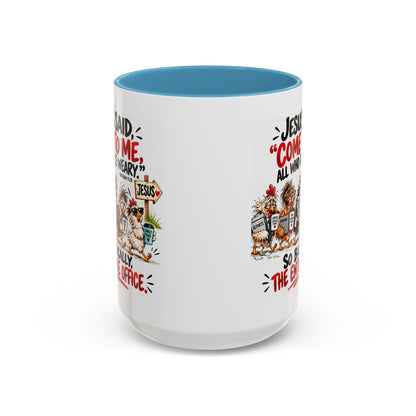 Coffee Mug - "Jesus Said 'Come to Me, All Who Are Weary'" Funny Christian Office Gift