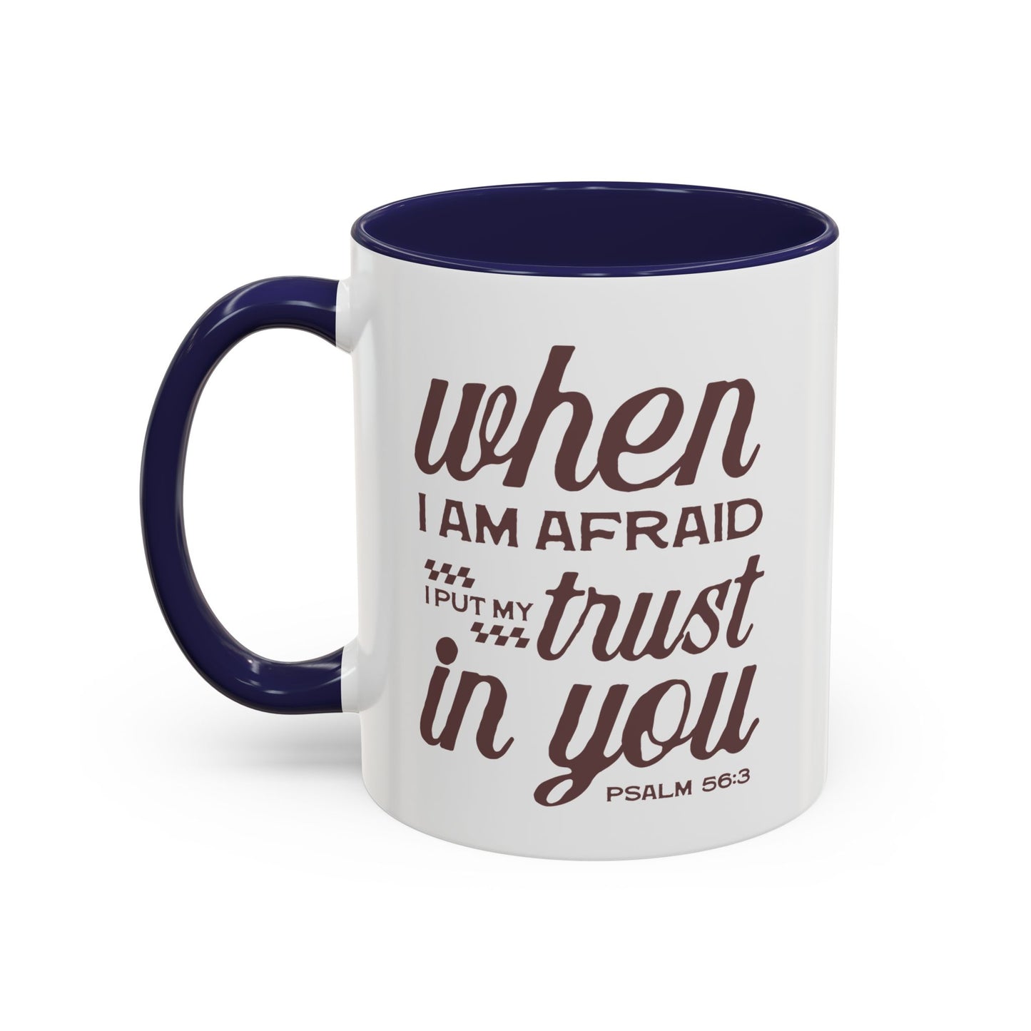 Inspirational Coffee Accent Mug - I Trust in You Psalm 56:3 - 11oz & 15oz