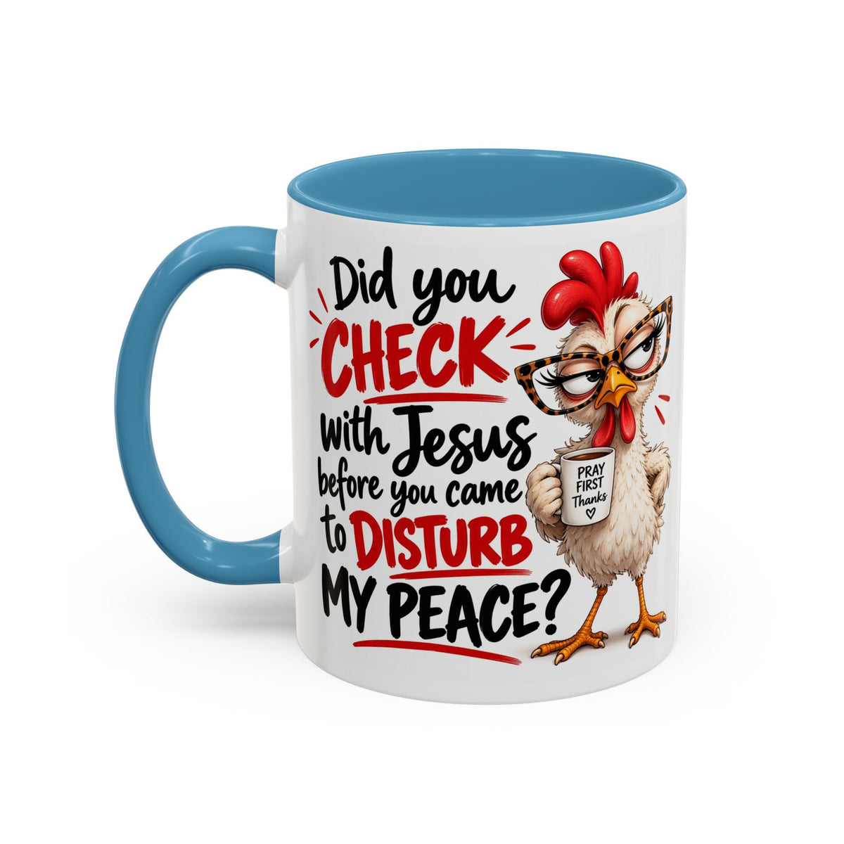 Christian Coffee Mug — “Did You Check with Jesus Before You Came to Disturb My Peace?” Accent Mug