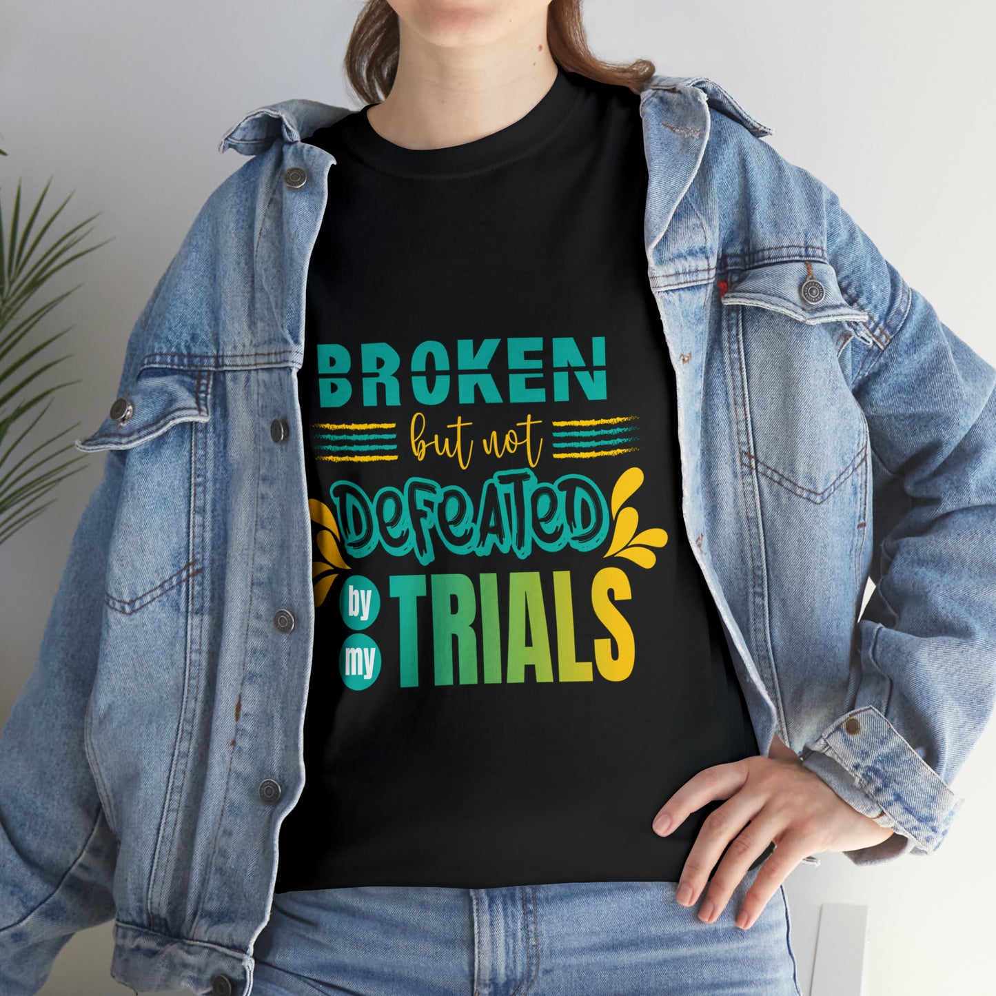 Broken But Not Defeated By My Trials Unisex Heavy Cotton Tee