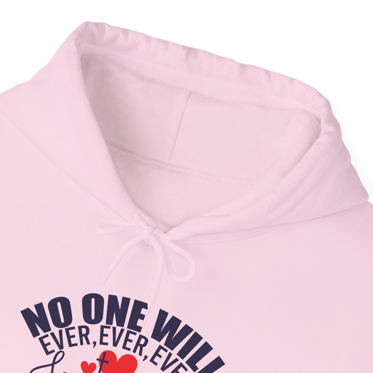 No One Will Ever Ever Love You Like Jesus Unisex Christian Hooded Pullover Sweatshirt