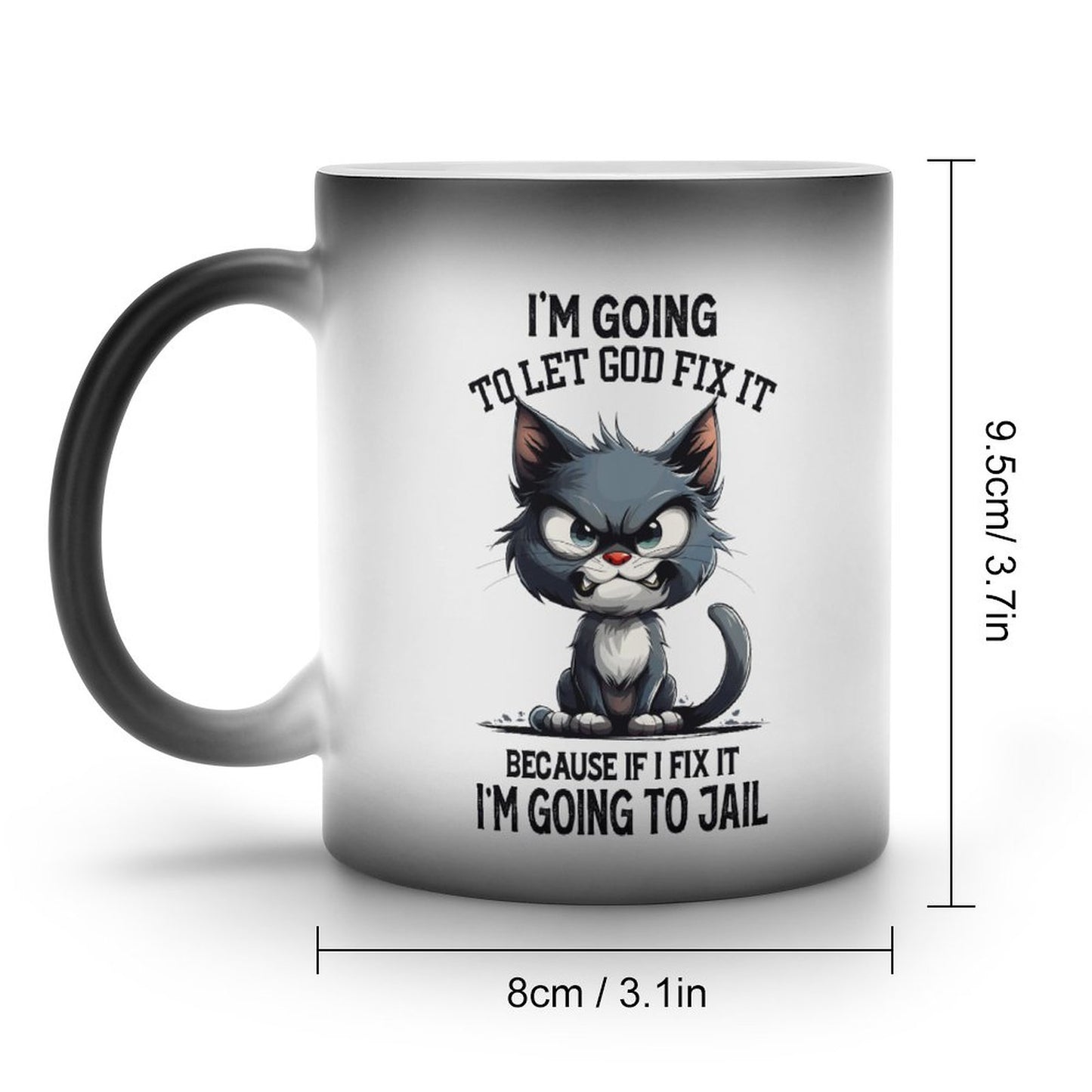 I'm Going To Let God Fix It Because If I Fix It I'm Going to Jail Christian Color Changing Mug (Dual-sided )