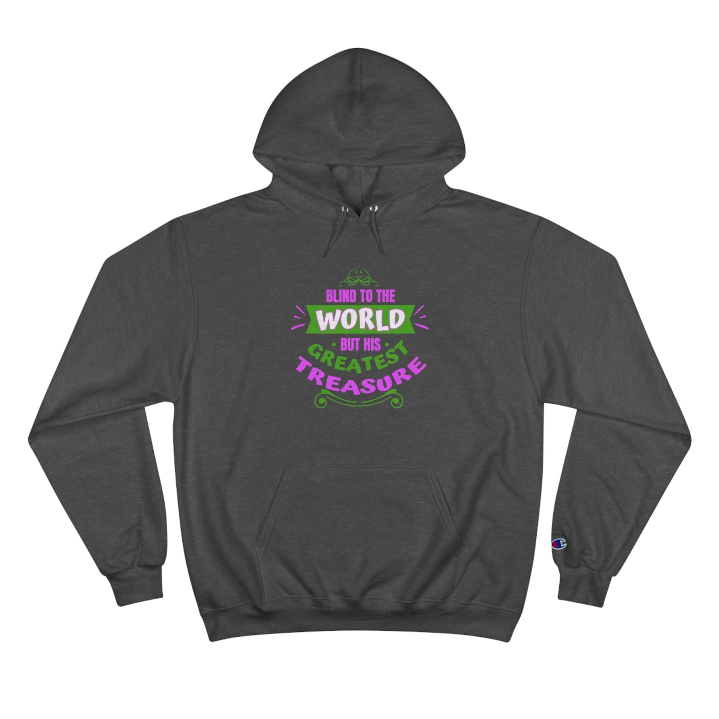 Blind To The World But His Greatest Treasure Unisex Champion Hoodie