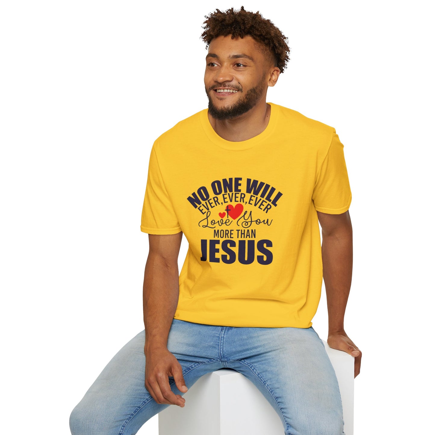 No One Will Ever Ever Ever Love You Like Jesus Christian Unisex T-shirt